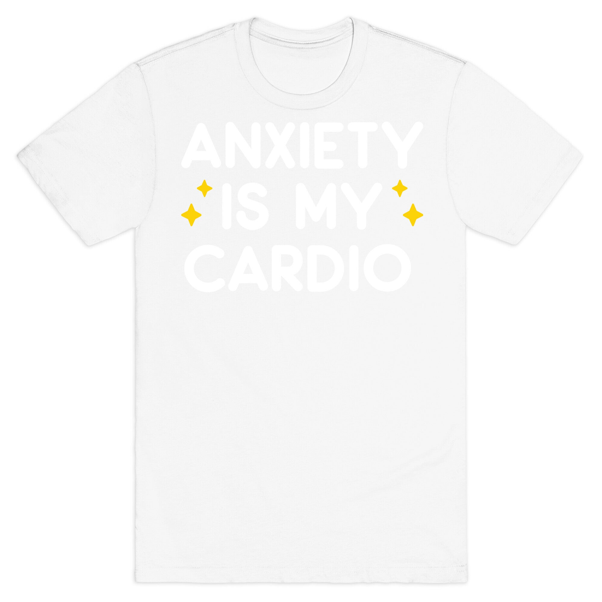 Anxiety Is My Cardio T-Shirt